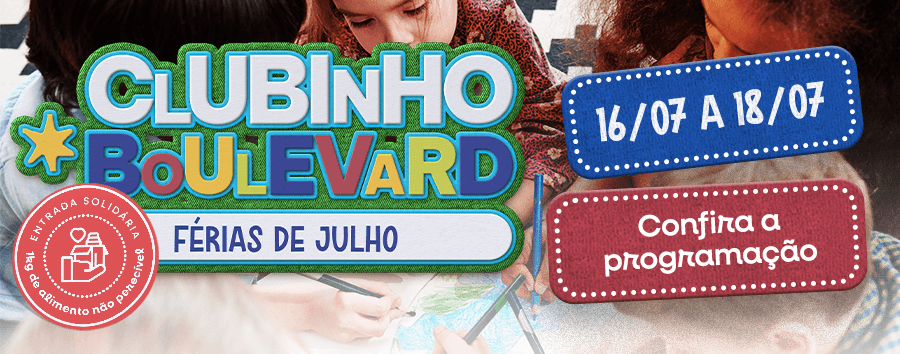 Clubinho Boulevard | Férias de Julho
